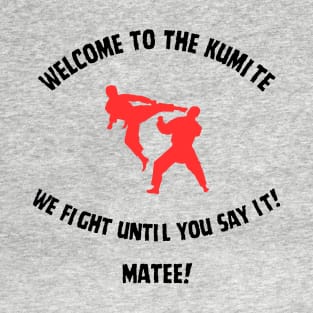 Welcome to The Kumite T-Shirt